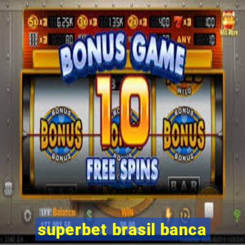 superbet brasil banca